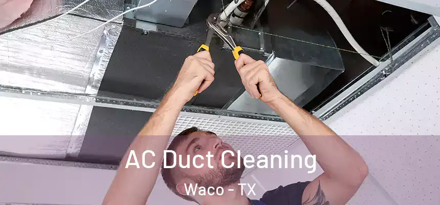 AC Duct Cleaning Waco - TX