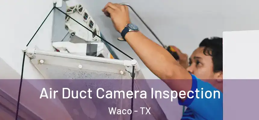 Air Duct Camera Inspection Waco - TX