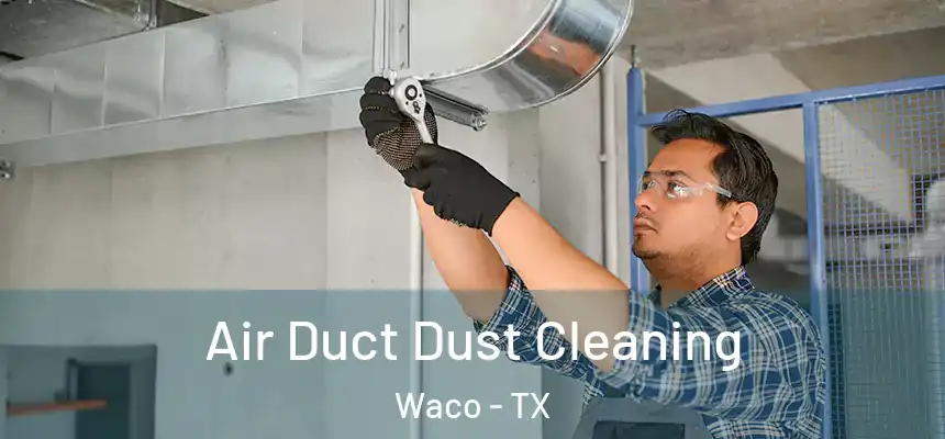  Air Duct Dust Cleaning Waco - TX