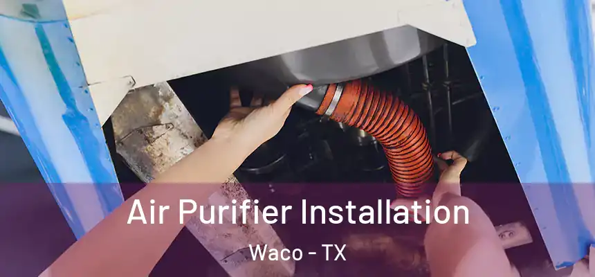 Air Purifier Installation Waco - TX