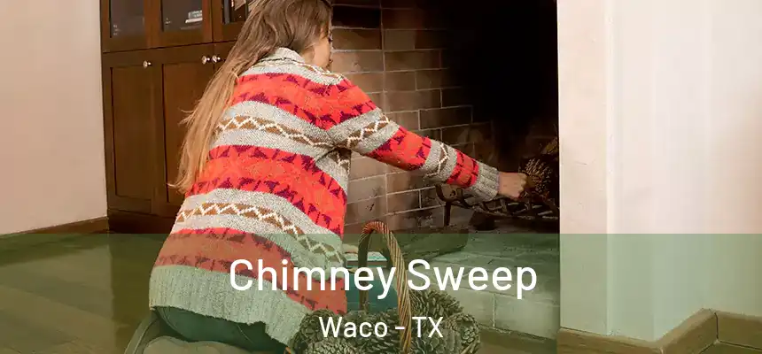  Chimney Sweep Waco - TX