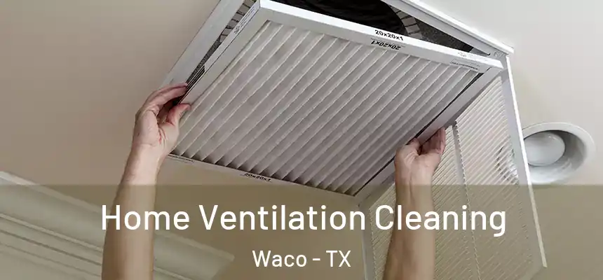  Home Ventilation Cleaning Waco - TX
