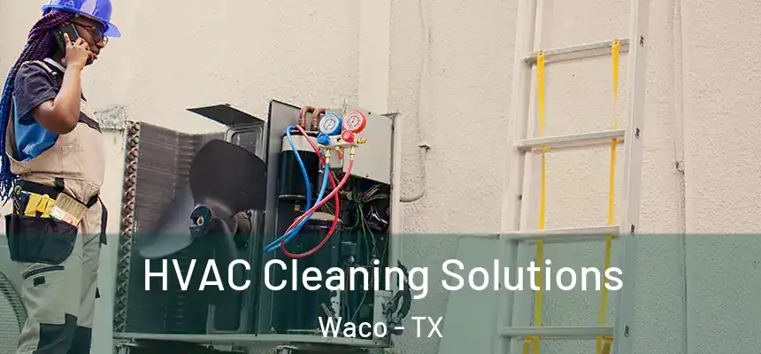 HVAC Cleaning Solutions Waco - TX