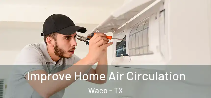 Improve Home Air Circulation Waco - TX