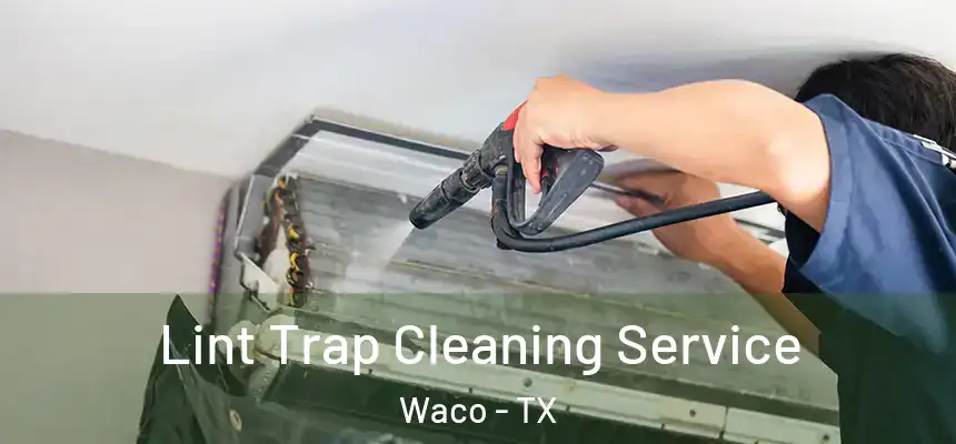Lint Trap Cleaning Service Waco - TX