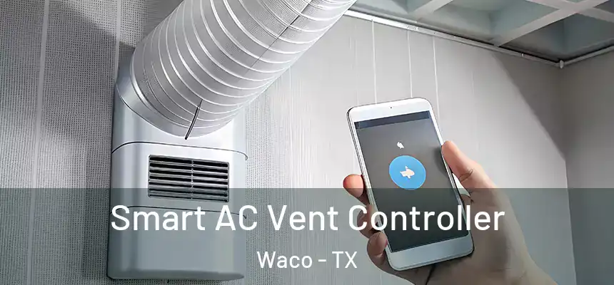 Smart AC Vent Controller Waco - TX